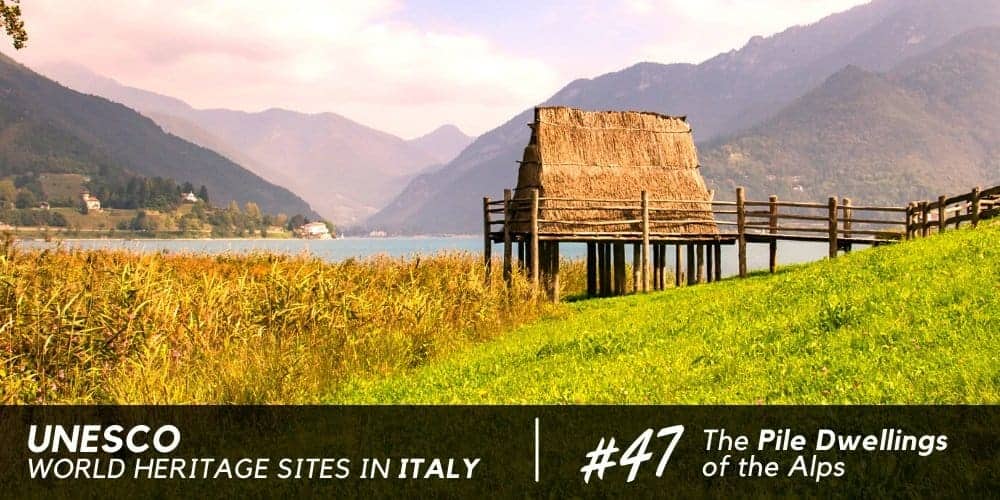 Prehistoric Pile Dwellings around the Alps: UNESCO heritage since 2011